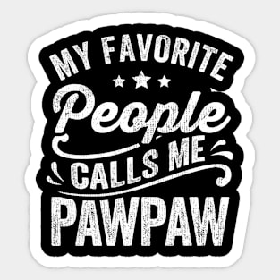 My Favorite People Calls Me Pawpaw Sticker